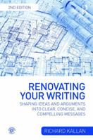 Renovating Your Writing: Shaping Ideas and Arguments Into Clear, Concise, and Compelling Messages B077XYPT54 Book Cover