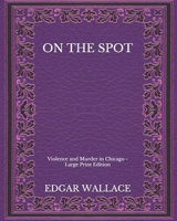 On the Spot: Violence and Murder in Chicago 0099084104 Book Cover