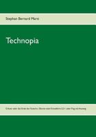 Technopia: S-Auto oder das Ende des Kutschen-Autos; die Übunte oder Ende der oberflächlichen Kreuzfahrt; LS-1 oder Ende des Flugs ohne Ausweg 3744809234 Book Cover