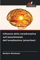 Influenza della noradrenalina sull'assorbimento dell'ovoalbumina (pinocitosi) (Italian Edition) 6202464356 Book Cover