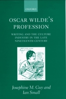 Oscar Wilde's Profession: Writing and the Culture Industry in the Late Nineteenth Century 0198187289 Book Cover