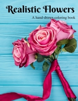 A hand-drawn coloring book: Realistic Flowers B08928MDGZ Book Cover