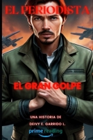 El Periodista: El Gran Golpe (El Juego del Periodista) B0C6VYRBFN Book Cover