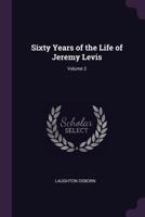 Sixty Years of the Life of Jeremy Levis, Volume 2 1275795706 Book Cover