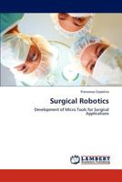 Surgical Robotics: Development of Micro Tools for Surgical Applications 3848430274 Book Cover