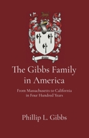 The Gibbs Family in America: From Massachusetts to California in Four Hundred Years B0GH3Y327W Book Cover