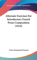 Alternate Exercises for Introductory French Prose Composition 1436764661 Book Cover