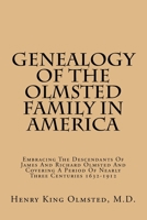 Genealogy of the Olmsted Family in America: Embracing the Descendants of James and Richard Olmsted and Covering a Period of Nearly Three Centuries, 1632-1912 1015434800 Book Cover