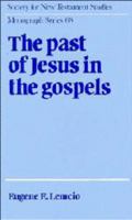 The Past of Jesus in the Gospels (Society for New Testament Studies Monograph Series) 052101879X Book Cover