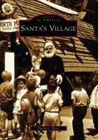 Santa's Village (Images of America: Illinois) 0738541494 Book Cover