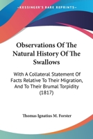 Observations Of The Natural History Of The Swallows: With A Collateral Statement Of Facts Relative To Their Migration, And To Their Brumal Torpidity 1104651122 Book Cover