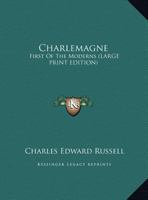 Charlemagne: First of the Moderns 1163155055 Book Cover