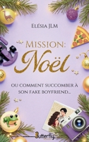 Mission: Noel (Ou Comment Succomber À Son Fake Boyfriend) 2376524326 Book Cover