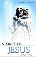 Stories of Jesus and Me 1931456690 Book Cover