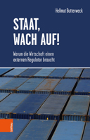 Staat, Wach Auf!: Warum Die Wirtschaft Einen Externen Regulator Braucht 3205232623 Book Cover