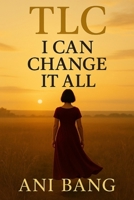 TlC I Can Change It All B0FFT3GF8G Book Cover