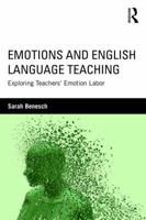 Emotions and English Language Teaching: Exploring Teachers' Emotion Labor 1138832146 Book Cover