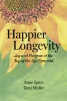 Happier Longevity: Joy and Purpose at the Top of the Age Pyramid B0GWTTVB31 Book Cover