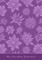 My Garden Journal : A Detailed One Year Garden Planner and Notebook 1660772311 Book Cover