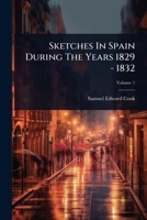 Sketches In Spain During The Years 1829 - 1832 1024861937 Book Cover