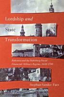 Lordship and State Transformation: Bohemia and the Habsburg Fiscal-Financial-Military Regime, 1650-1710 0228022908 Book Cover