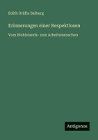 Erinnerungen einer Respektlosen: Vom Wohlstands- zum Arbeitsmenschen (German Edition) 3563406081 Book Cover