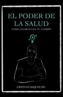 El poder de la salud: Como aliarte con tu cuerpo 8419073784 Book Cover