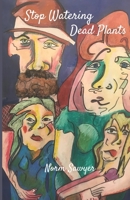 Stop Watering Dead Plants 1988226589 Book Cover