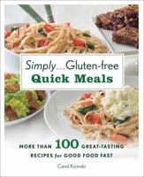 Simply . . . Gluten-free Quick Meals: More Than 100 Great-Tasting Recipes for Good Food Fast 0312622074 Book Cover