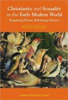 Christianity and Sexuality in the Early Modern World: Regulating Desire, Reforming Practice (Christianity and Society in the Modern World) 0415144345 Book Cover