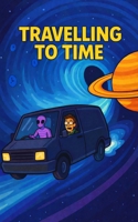 Travelling To Time B0G24NG4PV Book Cover