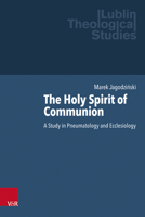 The Holy Spirit of Communion: A Study in Pneumatology and Ecclesiology 3525500211 Book Cover