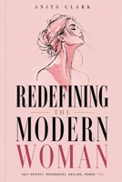 Redefining the Modern Woman: Self-Respect, Boundaries, Healing, Power B0GYLFNRVM Book Cover