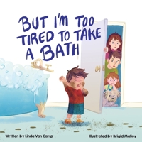 But I'm Too Tired to Take a Bath 1645385051 Book Cover