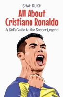 All About Cristiano Ronaldo: A Kid's Guide to the Soccer Legend (Knowledge Books for Kids) B0F22YCYP1 Book Cover