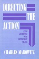 Directing the Action: Acting and Directing in the Contemporary Theatre (Applause Acting Series) 155783072X Book Cover