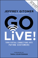 Go Live!: Turn Virtual Connections into Paying Customers 1119647134 Book Cover