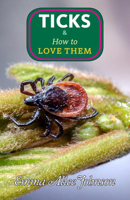 Ticks & How to Love Them 1648415717 Book Cover