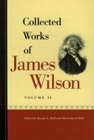 Collected Works of James Wilson: In Two Volumes 086597683X Book Cover