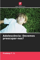 Adolescência: Devemos preocupar-nos? (Portuguese Edition) 6207796632 Book Cover