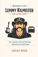 Biografie von Lemmy Kilmister und seiner Band (German Edition) B0GDY7X24B Book Cover