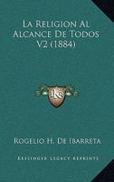 La Religion Al Alcance De Todos V2 (1884) 1160138761 Book Cover