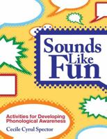 Sounds Like Fun: Activities for Developing Phonological Awareness, Revised Edition 159857048X Book Cover