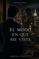 El Modo En Que Me Viste (Entre Vidas) (Spanish Edition) B0H23SSVCP Book Cover