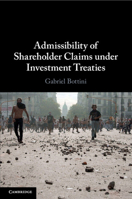 Admissibility of Shareholder Claims under Investment Treaties 1108714730 Book Cover