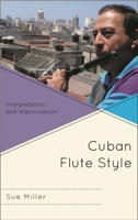 Cuban Flute Style: Interpretation and Improvisation 0810884410 Book Cover