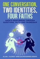 One Conversation, Two Identities, Four Faiths: Gaza's Heartbreak Through Questions, Faith and Friendship B0GXHWZVNQ Book Cover