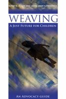 Weaving A Just Future for Children: An Advocacy Guide 0881775479 Book Cover