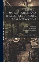 Market Segmentation and the Sources of Rents From Innovation: Personal Computers in the Late 1980's 1022219790 Book Cover