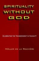 Spirituality Without God 1595261419 Book Cover